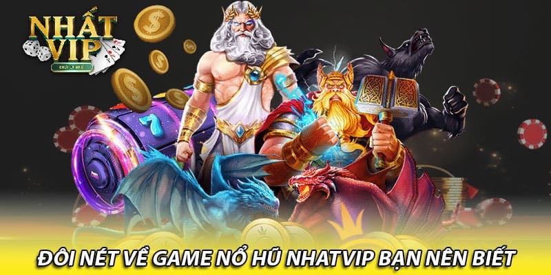 Đôi nét về game nổ hũ Nhatvip bạn nên biết